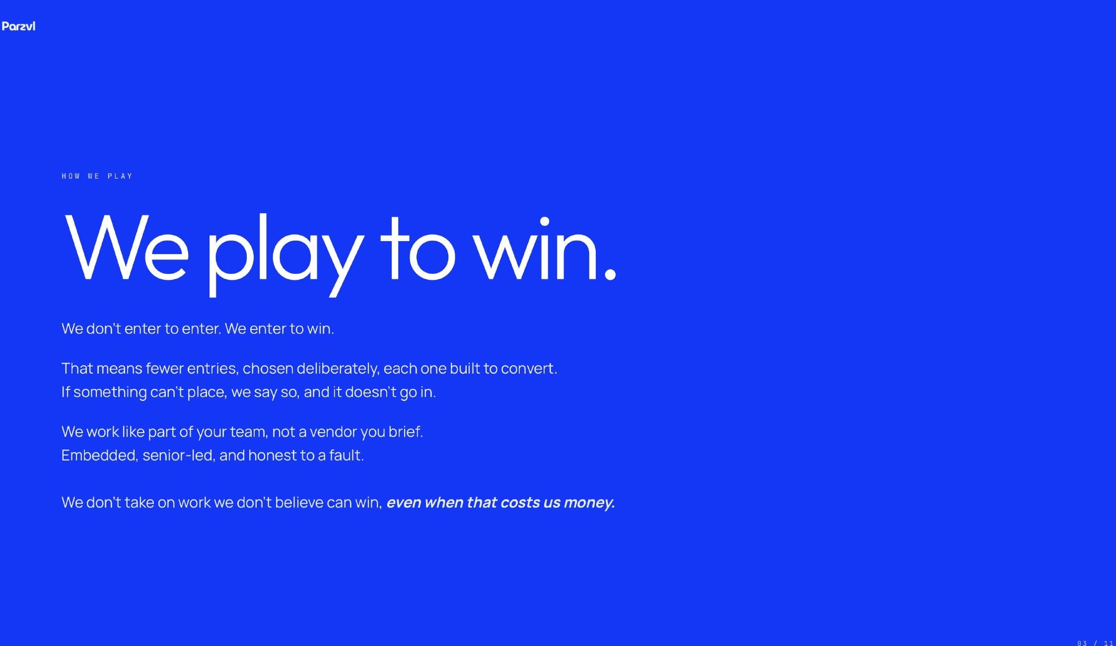 We play to win: fewer entries, chosen deliberately, each one built to convert